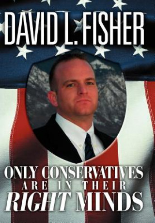 Carte Only Conservatives Are In Their Right Minds David L Fisher