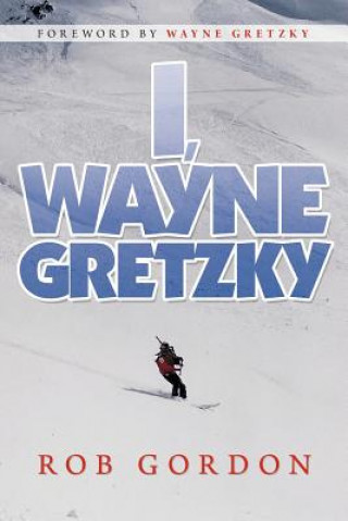 Kniha I, Wayne Gretzky Rob Gordon