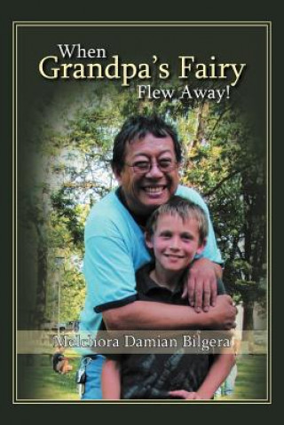 Книга When Grandpa's Fairy Flew Away Melchora Damian Bilgera