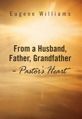 Knjiga From a Husband, Father, Grandfather - Pastor's Heart Williams