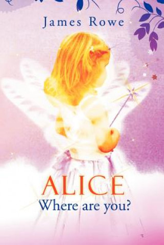 Carte Alice-Where Are You? James Rowe