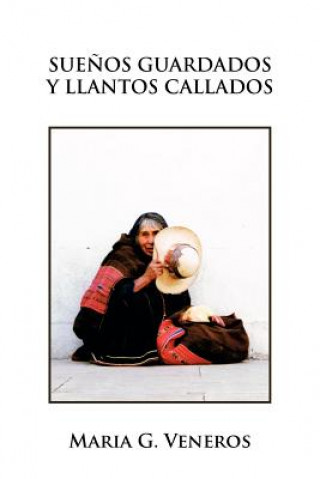 Книга Suenos Guardados y Llantos Callados Maria G Veneros