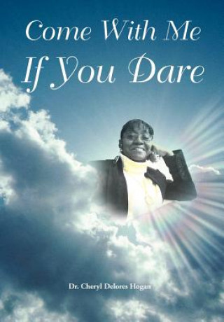 Livre Come with Me If You Dare Dr Cheryl Delores Hogan