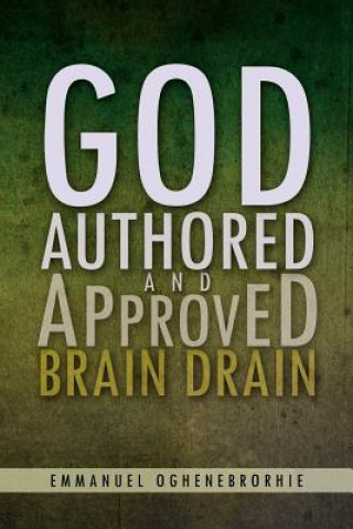 Carte God Authored and Approved Brain Drain Emmanuel Oghenebrorhie