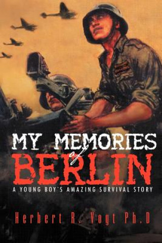 Livre My Memories of Berlin Herbert R Vogt Ph D