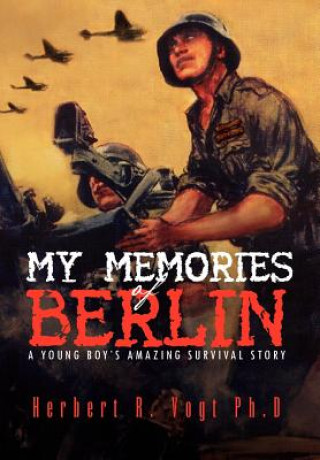 Buch My Memories of Berlin Herbert R Vogt Ph D