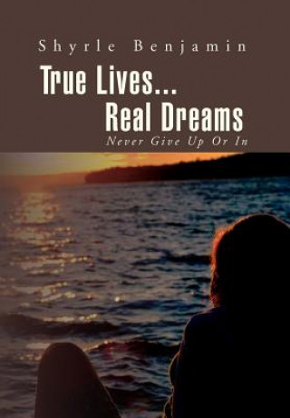 Book True Lives...Real Dreams Shyrle Benjamin