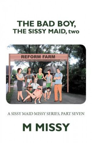 Könyv Bad Boy, the Sissy Maid, Two M Missy