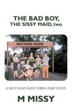 Kniha Bad Boy, the Sissy Maid, Two M Missy