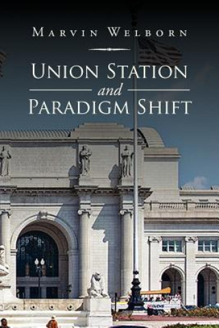 Kniha Union Station and Paradigm Shift Marvin Welborn