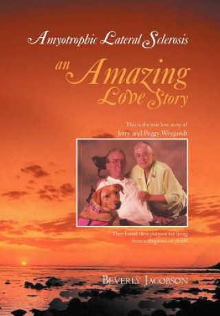 Carte Amyotrophic Lateral Sclerosis ___an Amazing Love Story Beverly Jacobson