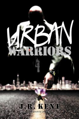 Kniha Urban Warriors J R Kent