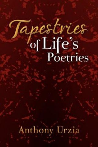 Knjiga Tapestries of Life's Poetries Anthony Urzia