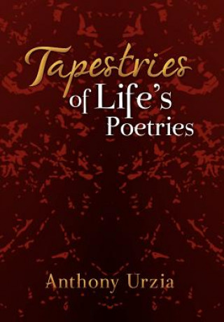 Knjiga Tapestries of Life's Poetries Anthony Urzia