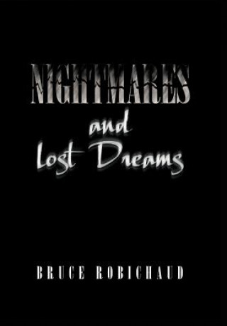 Kniha Nightmares and Lost Dreams Bruce Robichaud