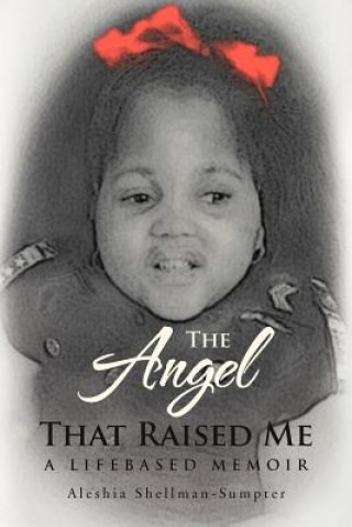 Carte Angel That Raised Me Aleshia Shellman-Sumpter