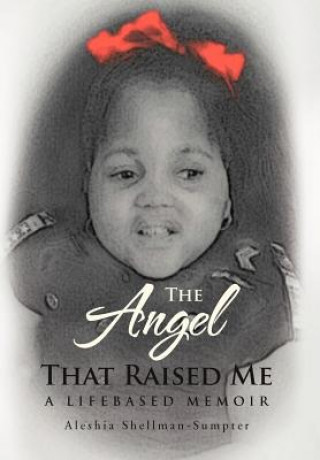 Книга Angel That Raised Me Aleshia Shellman-Sumpter