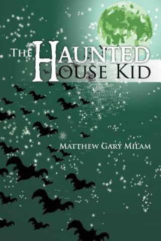 Книга Haunted House Kid Matthew Gary Milam