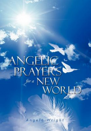 Knjiga Angelic Prayers for a New World Angela (University of Sheffield) Wright