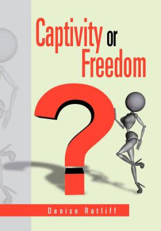 Książka Captivity or Freedom Denise Ratliff