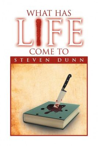 Carte What Has Life Come to Steven Dunn