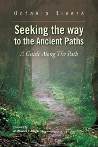 Kniha Seeking the way to the Ancient Paths Octavio Rivera