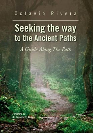 Kniha Seeking the way to the Ancient Paths Octavio Rivera