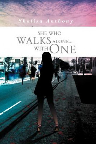 Buch She Who Walks Alone...with One Shalisa Anthony