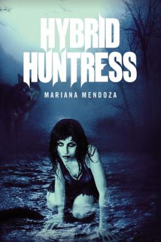 Könyv Hybrid Huntress Mariana Mendoza