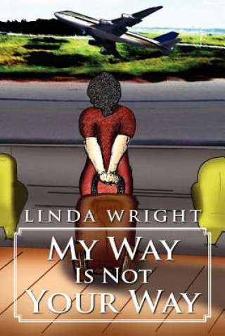 Kniha My Way Is Not Your Way Linda Wright