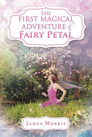 Kniha First Magical Adventure of Fairy Petal Professor James (Brandeis University) Morris