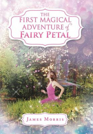 Buch First Magical Adventure of Fairy Petal Professor James (Brandeis University) Morris