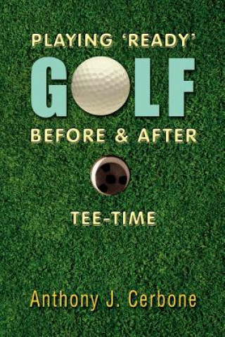 Carte Playing 'Ready' Golf Before & After Tee-Time Anthony Cerbone
