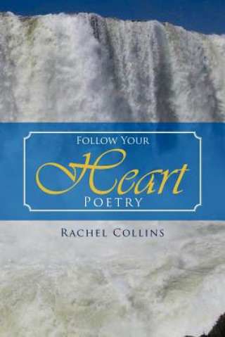 Книга Follow Your Heart Poetry Rachel Collins