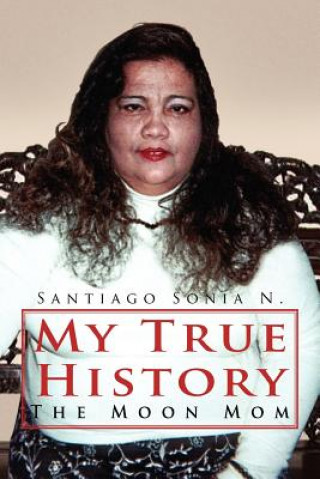 Knjiga My True History Sonia N Santiago