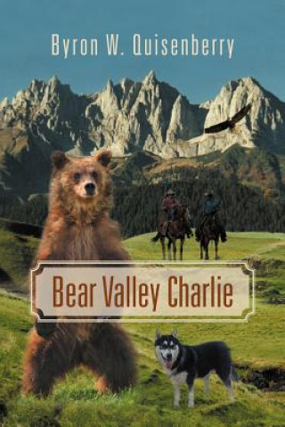 Kniha Bear Valley Charlie Byron W Quisenberry