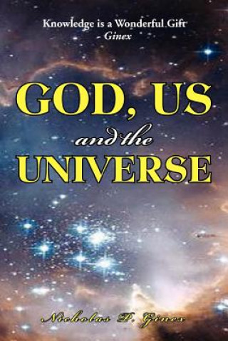 Kniha God, Us and the Universe Nicholas P Ginex