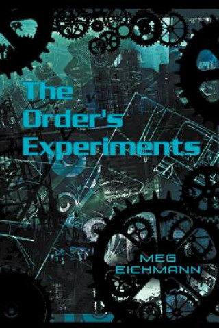 Könyv Order's Experiments Meg Eichmann