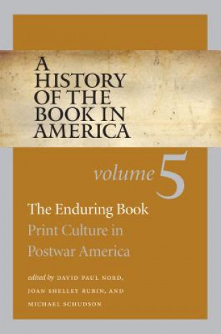 Kniha History of the Book in America, Volume 5 Professor of Journalism and American Studies David Paul (Indiana University) Nord