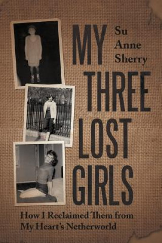 Carte My Three Lost Girls Su Anne Sherry