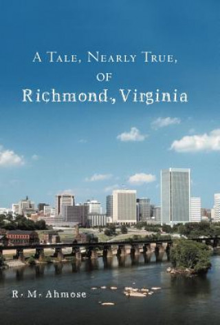 Kniha Tale, Nearly True, of Richmond, Virginia R M Ahmose