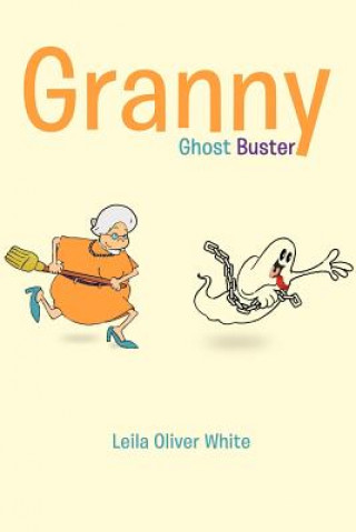 Kniha Granny Ghost Buster Leila Oliver White