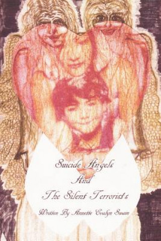 Carte Suicide Angels and the Silent Terrorists Annette Evalyn Swain