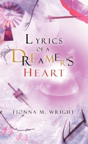 Livre Lyrics of a Dreamer's Heart Fionna M Wright