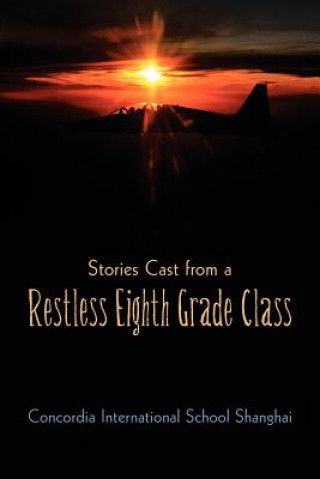 Knjiga Stories Cast from a Restless Eighth Grade Class Concordia Intl School Shanghai