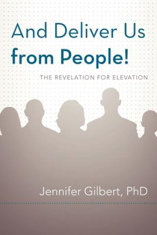 Könyv And Deliver Us from People! Jennifer Gilbert Phd