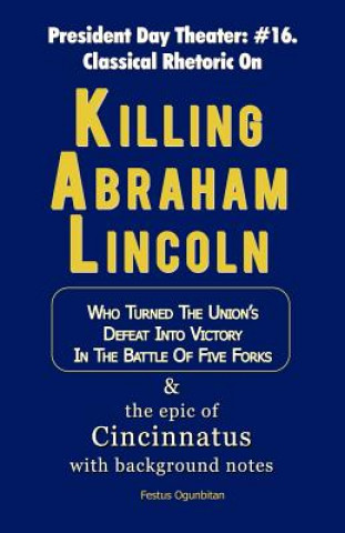 Książka Killing Abraham Lincoln Festus Ogunbitan