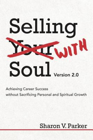 Книга Selling with Soul Sharon V Parker