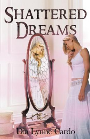 Kniha Shattered Dreams Dia Lynne Cardo