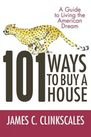 Kniha 101 Ways to Buy a House James C Clinkscales
